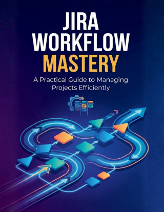 Jira Workflow Mastery