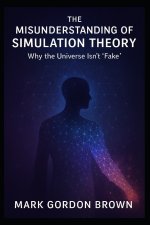 THE MISUNDERSTANDING OF SIMULATION THEORY