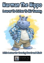 Harman the Hippo Learns to Listen to His Tummy