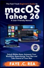 The Fast-Track Beginner's Guide to macOS Tahoe 26