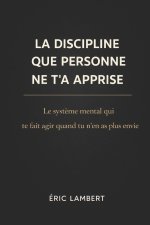 La Discipline que Personne ne t'a Apprise