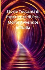 Storie Toccanti di Esperienze di Pre-Morte Avvenute in Italia