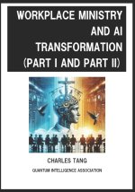 WORKPLACE MINISTRY AND AI TRANSFORMATION (PART I AND II)