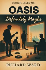 Iconic Albums - Oasis - Definitely Maybe