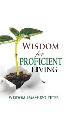 WISDOM FOR PROFICIENT LIVING