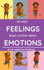 MY FIRST FEELINGS BOOK, A STORY ABOUT EMOTIONS