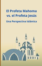 El Profeta Mahoma vs. el Profeta Jesús