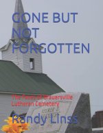 GONE BUT NOT FORGOTTEN