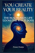 You Create Your Reality