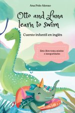 Otto and Luna learn to swim [Otto y Luna aprenden a nadar]. Cuento infantil en inglés para 4,5,6 años. Trata miedos e inseguridades. Con páginas de vo