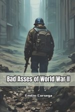 Bad Asses of World War II