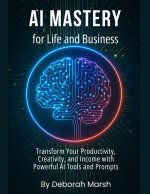 AI Mastery for Life and Business