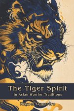 The Tiger Spirit in Asian Warrior Traditions