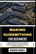 MAKING GUNSMITHING FOR BEGINNERS