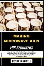 MAKING MICROWAVE KILN FOR BEGINNERS