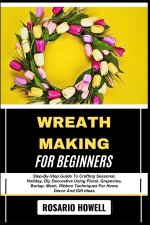 WREATH MAKING FOR BEGINNERS