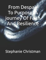 From Despair To Purpose