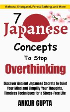 7 Japanese Concepts To Stop Overthinking