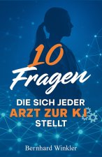 10 Fragen die sich jeder Arzt zur KI stellt