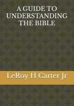 A GUIDE TO UNDERSTANDING THE BIBLE