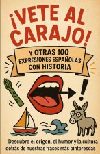Vete al arajo y otras 100 expresiones españolas con historia