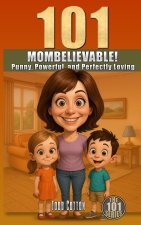 101 Mombelievable!