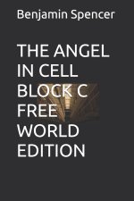 THE ANGEL IN CELL BLOCK C