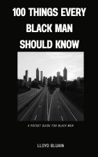 100 Things Every Black Man Should Know