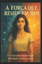 A Força que Reside em Mim