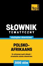 Polsko-afrikaans słownik tematyczny 3000 słów
