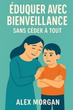 Éduquer avec bienveillance sans céder à tout