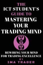 The ICT Student's Guide To Mastering Your Trading Mind