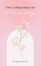 The Loneliness Of Healing