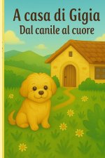 A casa di Gigia - Dal canile al cuore