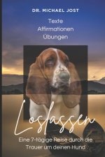 In Liebe loslassen - Eine 7-tägige Reise durch die Trauer um deinen Hund