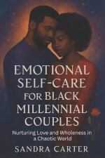 EMOTIONAL SELF-CARE FOR BLACK MILLENNIAL COUPLES