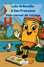Lola Gribouille à San Francisco - Mon carnet de voyage