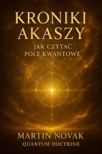 Kroniki Akaszy. Jak czytać Pole Kwantowe