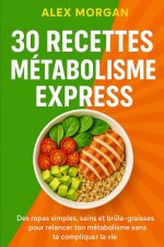 30 Recettes Métabolisme Express