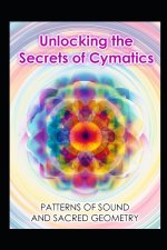 Unlocking the Secrets of Cymatics