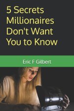 5 Secrets Millionaires Don't Want You to Know