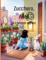 Zucchero, Anna e il balcone segreto (Fumetti per bambini)