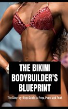 The Bikini Bodybuilder's Blueprint