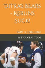 Ditka's Bears - Reruns Suck!