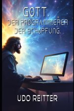 Gott. Der Programmierer der Schöpfung.