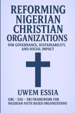 REFORMING NIGERIAN CHRISTIAN ORGANIZATIONS FOR GOVERNANCE, SUSTAINABILITY, AND SOCIAL IMPACT