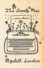 This Lovely Mess - Poems