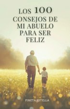 Los 100 consejos de mi abuelo para ser feliz