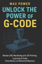 Unlock the Power of G-Code