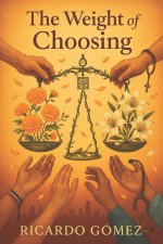 The Weight of Choosing